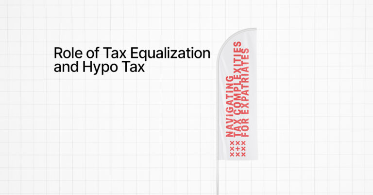Navigating Tax Complexities for Expatriates: The Role of Tax Equalization and Hypo Tax